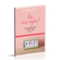 Aïe, mes règles ! : une perspective chrétienne (enfin...) Aïe, mes règles ! : une perspective chrétienne (enfin...)