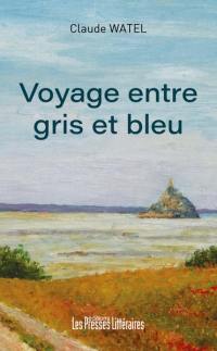 Voyage entre gris et bleu : poèmes