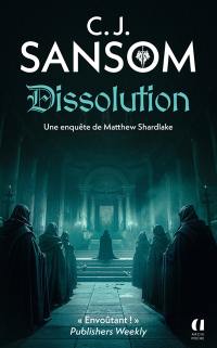 Une enquête de Matthew Shardlake. Dissolution