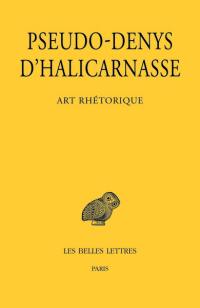 Art rhétorique : leçons I-XI : sur les discours de cérémonie, sur les discours figurés, sur les fautes commises déclamations, sur l'examen critique des textes