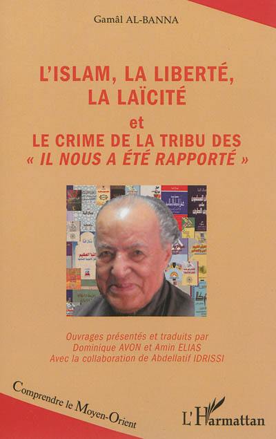 L'islam, la liberté, la laïcité. Le crime de la tribu des Il nous a été rapporté