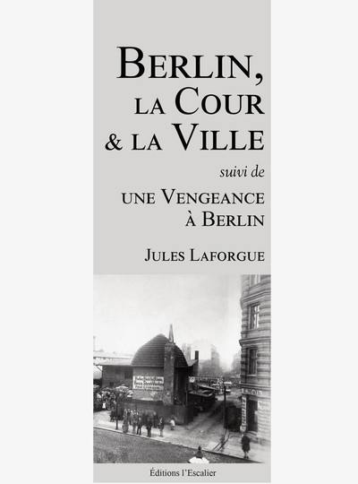 Berlin, la cour et la ville. Une vengeance à Berlin