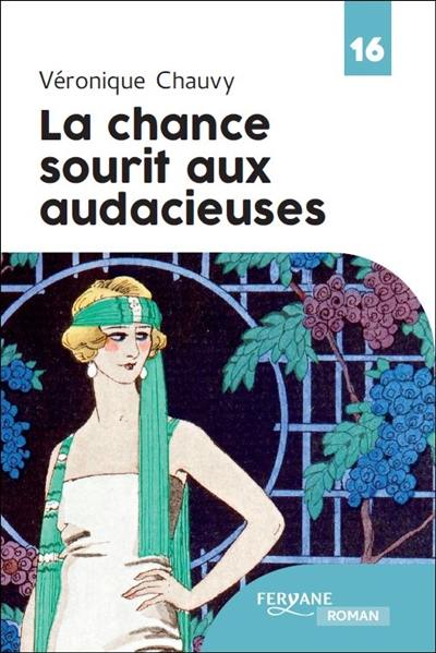 La chance sourit aux audacieuses La chance sourit aux audacieuses