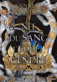 La chair et le feu. Vol. 4. Née du sang et de la cendre