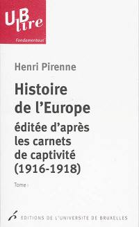 Histoire de l'Europe : éditée d'après les carnets de captivité : 1916-1918. Souvenirs de captivité Histoire de l'Europe : éditée d'après les carnets de captivité : 1916-1918. Souvenirs de captivité