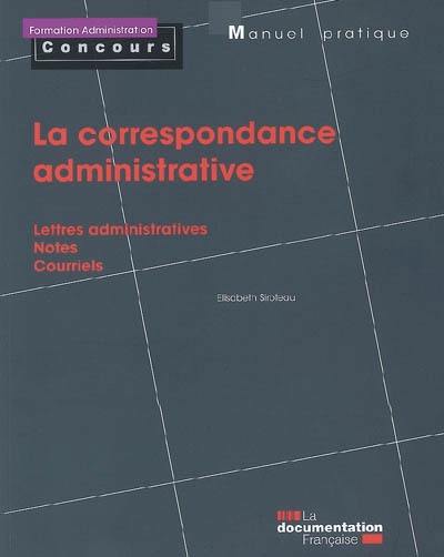La correspondance administrative : lettres administratives, notes, courriels