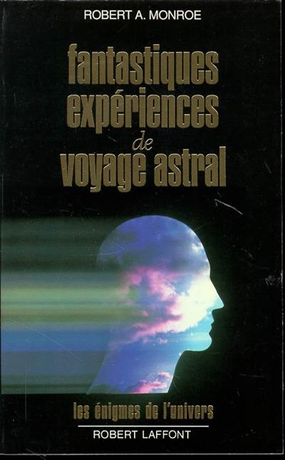 Fantastiques expériences de voyage astral Fantastiques expériences de voyage astral