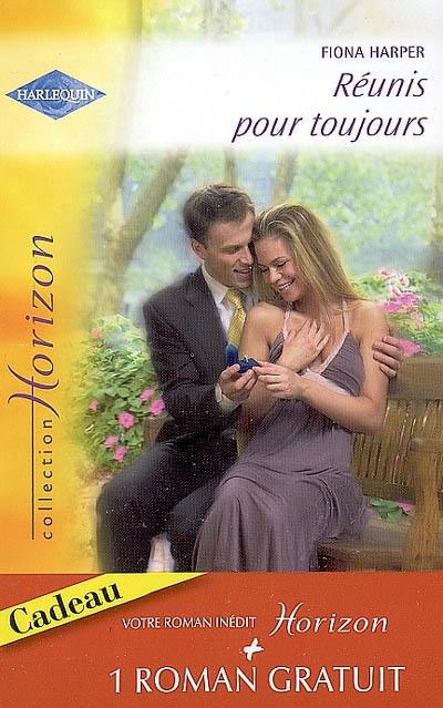 Réunis pour toujours. Un millionnaire amoureux Réunis pour toujours. Un millionnaire amoureux