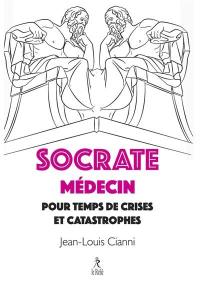 Socrate, médecin pour temps de crises et catastrophes