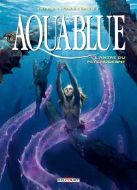 Aquablue. Vol. 21. L'antre du psychoderme