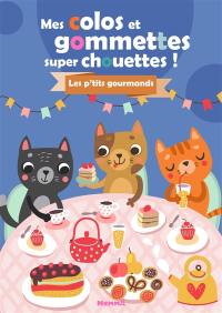 Mes colos et gommettes super chouettes ! : Les p'tits gourmands