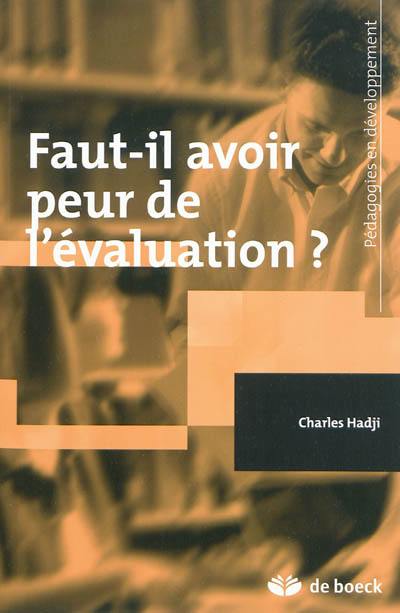 Faut-il avoir peur de l'évaluation ? Faut-il avoir peur de l'évaluation ?