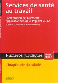 Liaisons sociales. Numéros juridiques. Services de santé au travail : présentation de la réforme applicable depuis le 1er juillet 2012 : à jour de la circulaire DGT du 9 novembre