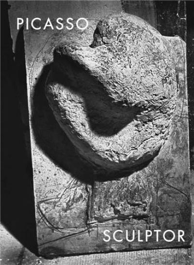 Picasso : Sculptor Picasso : Sculptor