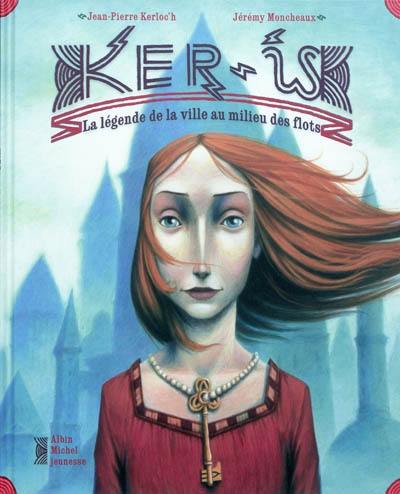 Ker-Is : la légende de la ville au milieu des flots Ker-Is : la légende de la ville au milieu des flots