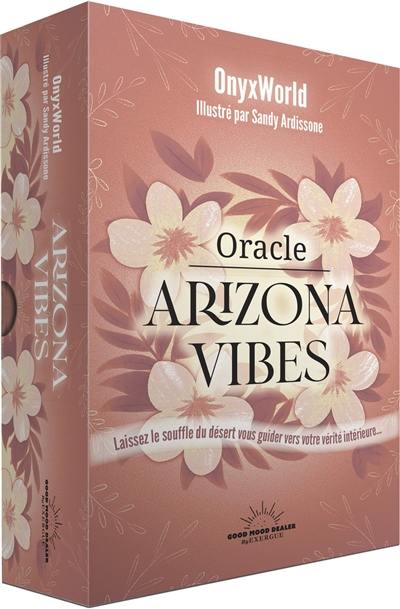 Oracle Arizona vibes : laissez le souffle du désert vous guider vers votre vérité intérieure