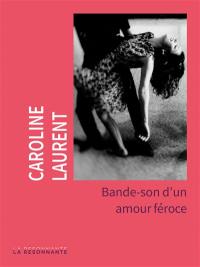 Bande-son d'un amour féroce