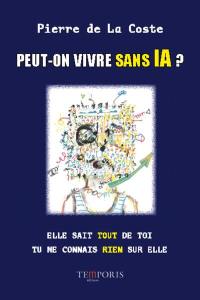 Peut-on vivre sans IA ? : elle sait tout de toi, tu ne connais rien sur elle
