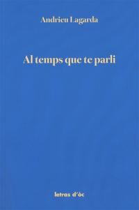 Al temps que te parli : la vida dels Boishons : remembres de Felicia Cabanié-Lagarde (1892-1983)
