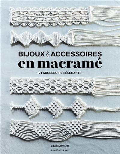 Bijoux & accessoires en macramé : 21 accessoires élégants