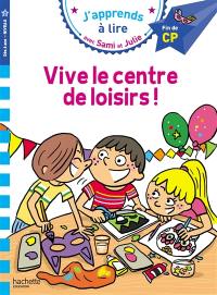 Sami et Julie : vive le centre de loisirs ! : CP niveau 3