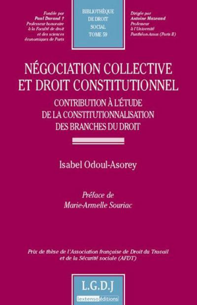 Négociation collective et droit constitutionnel : contribution à l'étude de la constitutionnalisation des branches du droit