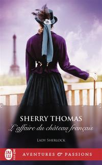 Lady Sherlock. Vol. 4. L'affaire du château français