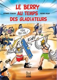 Le Berry au temps des gladiateurs