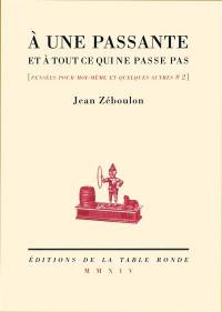 Pensées pour moi-même et quelques autres. Vol. 2. A une passante et à tout ce qui ne passe pas Pensées pour moi-même et quelques autres. Vol. 2. A une passante et à tout ce qui ne passe pas