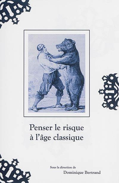 Penser le risque à l'âge classique