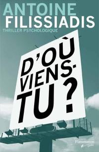 D'où viens-tu ? : thriller psychologique
