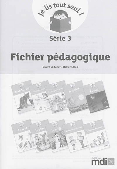 Je lis tout seul ! : série 3 : fichier pédagogique Je lis tout seul ! : série 3 : fichier pédagogique