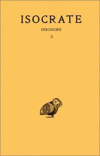 Discours. Vol. 2. Panégyrique *** Plataïque *** A Nicoclès *** Nicoclès *** Evagoras *** Archidamos