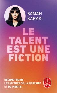 Le talent est une fiction : déconstruire les mythes de la réussite et du mérite Le talent est une fiction : déconstruire les mythes de la réussite et du mérite