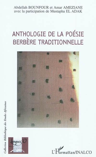 Anthologie de la poésie berbère traditionnelle : tachelhit, taqbaylit, tarifit, tamazight Anthologie de la poésie berbère traditionnelle : tachelhit, taqbaylit, tarifit, tamazight