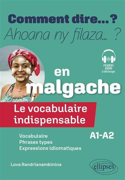 Comment dire... ? en malgache : le vocabulaire indispensable : A1-A2