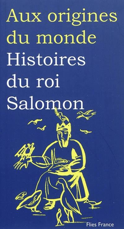 Histoires du roi Salomon : d'après les traditions juives, arabes, et éthiopiennes
