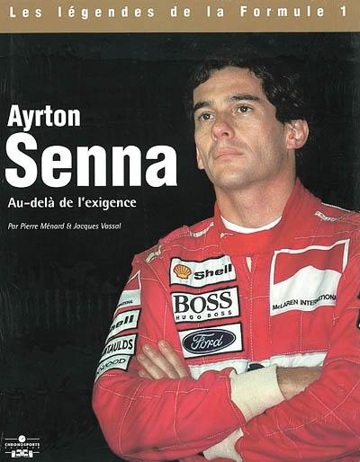 Ayrton Senna : au-delà de l'exigence Ayrton Senna : au-delà de l'exigence