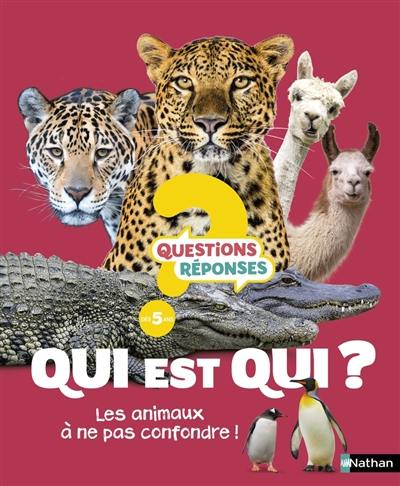 Qui est qui ? : les animaux à ne pas confondre ! Qui est qui ? : les animaux à ne pas confondre !