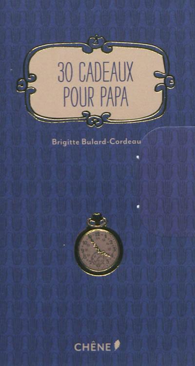 30 cadeaux pour papa 30 cadeaux pour papa