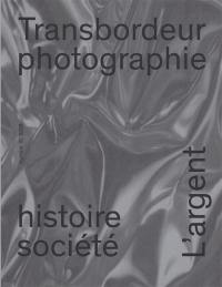 Transbordeur : photographie histoire société, n° 10. L'argent : photographie, ressources, travail, monnaie