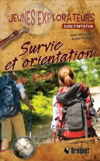 Survie et orientation en forêt : Guide d'initiation Survie et orientation en forêt : Guide d'initiation