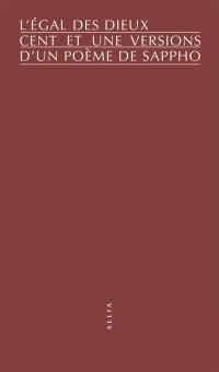 L'égal des dieux : cent versions d'un poème de Sappho