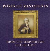 Portrait Miniatures from the Merchiston Collection