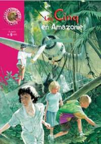 Le club des Cinq. Les Cinq en Amazonie
