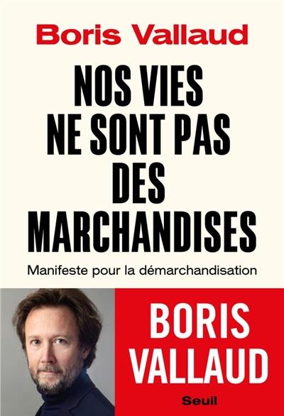 Nos vies ne sont pas des marchandises : manifeste pour la démarchandisation