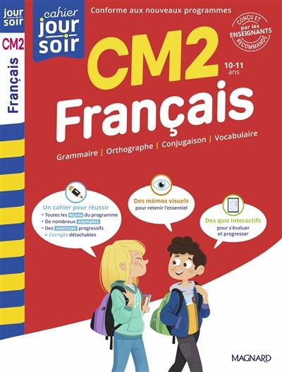 Français CM2, 10-11 ans : grammaire, orthographe, conjugaison, vocabulaire : conforme aux nouveaux programmes