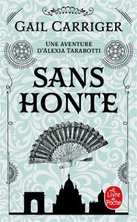 Le protectorat de l'ombrelle. Vol. 3. Sans honte : une aventure d'Alexia Tarabotti