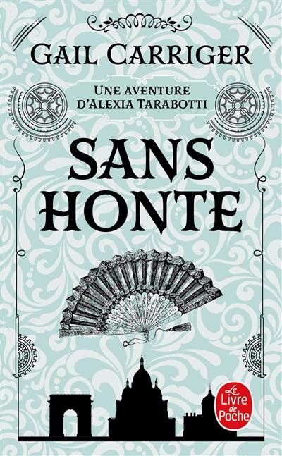 Le protectorat de l'ombrelle. Vol. 3. Sans honte : une aventure d'Alexia Tarabotti
