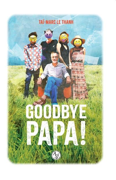Goodbye papa ! Goodbye papa !